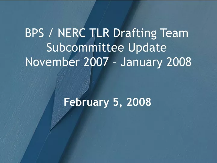 bps nerc tlr drafting team subcommittee update november 2007 january 2008