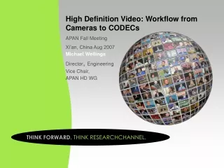 High Definition Video: Workflow from Cameras to CODECs APAN Fall Meeting Xi’an, China Aug 2007