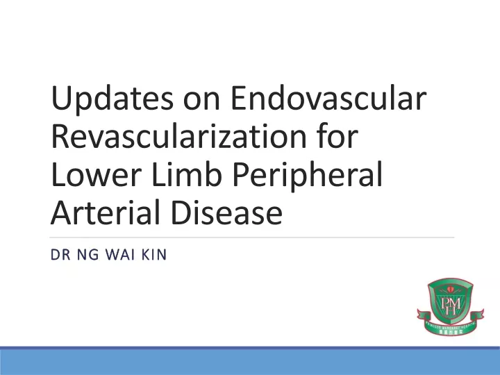 updates on endovascular revascularization for lower limb peripheral arterial disease