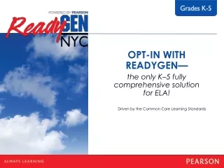 OPT-IN WITH READYGEN— the only K–5 fully comprehensive solution for ELA!