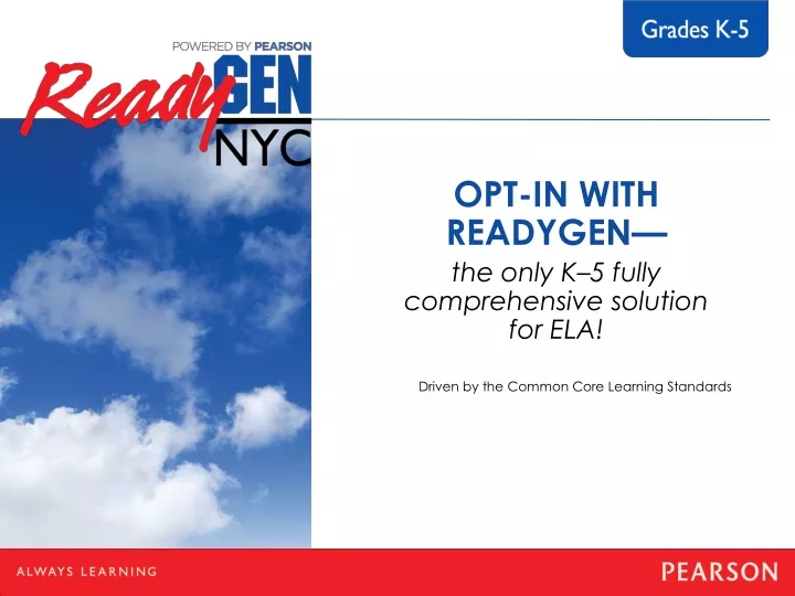 opt in with readygen the only k 5 fully comprehensive solution for ela