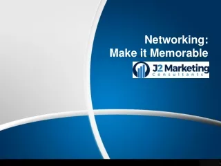 Networking:  Make it Memorable
