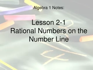 Algebra 1 Notes: Lesson 2-1 Rational Numbers on the Number Line