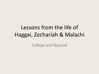 Lessons from the life of  Haggai, Zechariah &amp; Malachi