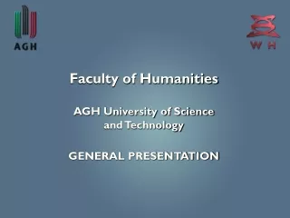 Faculty of Humanities  AGH University of Science  and Technology GENERAL PRESENTATION