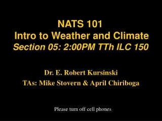 NATS 101  Intro to Weather and Climate  Section 05: 2:00PM TTh ILC 150