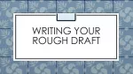 Writing your rough Draft