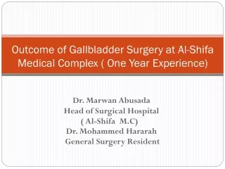 Outcome of Gallbladder Surgery at Al-Shifa Medical Complex ( One Year Experience)