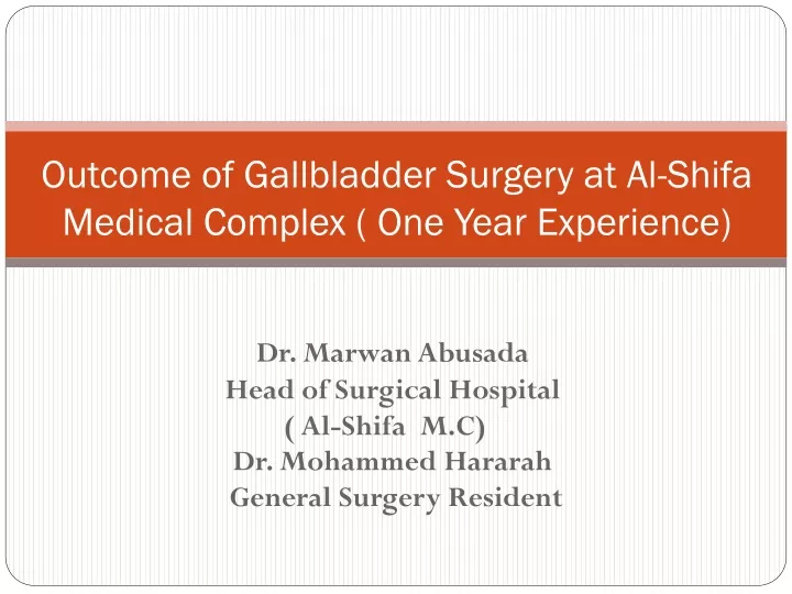 outcome of gallbladder surgery at al shifa medical complex one year experience