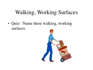 Walking, Working Surfaces