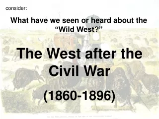 consider: What have we seen or heard about the “Wild West?”
