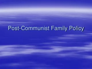 Post-Communist Family Policy