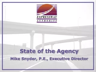 State of the Agency Mike Snyder, P.E., Executive Director