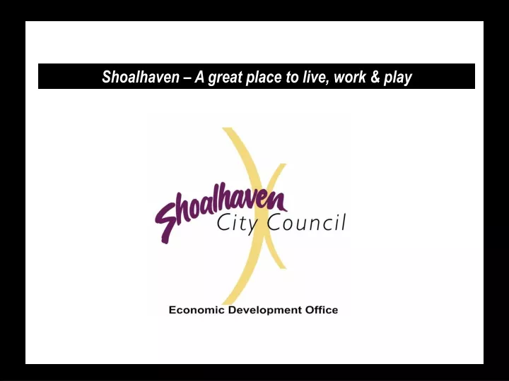 shoalhaven a great place to live work play