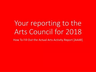 Your reporting to the Arts Council for 2018