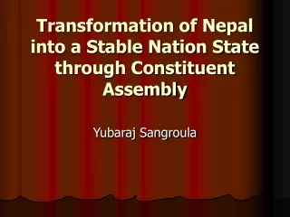 Transformation of Nepal into a Stable Nation State through Constituent Assembly