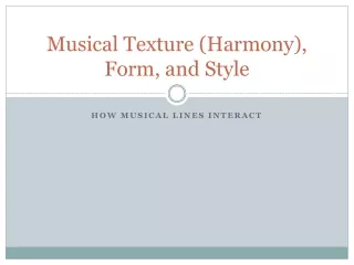 Musical Texture (Harmony), Form, and Style
