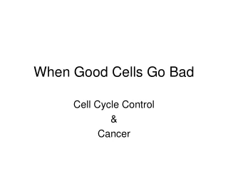 When Good Cells Go Bad