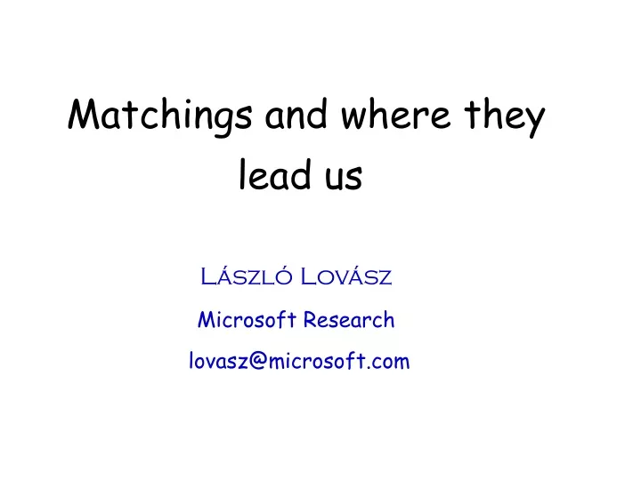 matchings and where they lead us