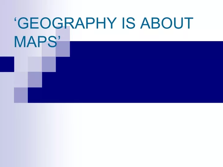 geography is about maps