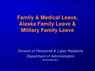 Family &amp; Medical Leave, Alaska Family Leave &amp;  Military Family Leave