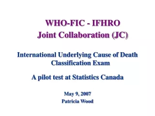 International Underlying Cause of Death Classification Exam A pilot test at Statistics Canada