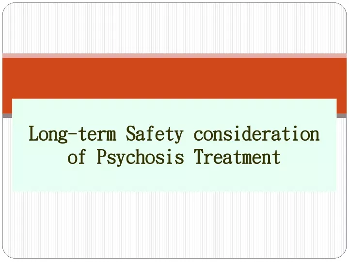 long term safety consideration of psychosis treatment