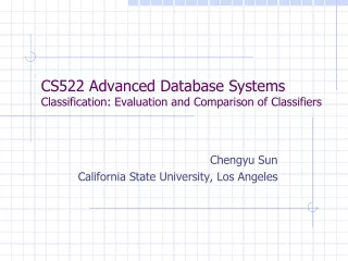 CS522 Advanced Database Systems Classification: Evaluation and Comparison of Classifiers