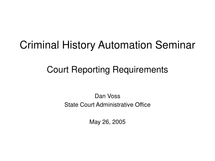 criminal history automation seminar court reporting requirements