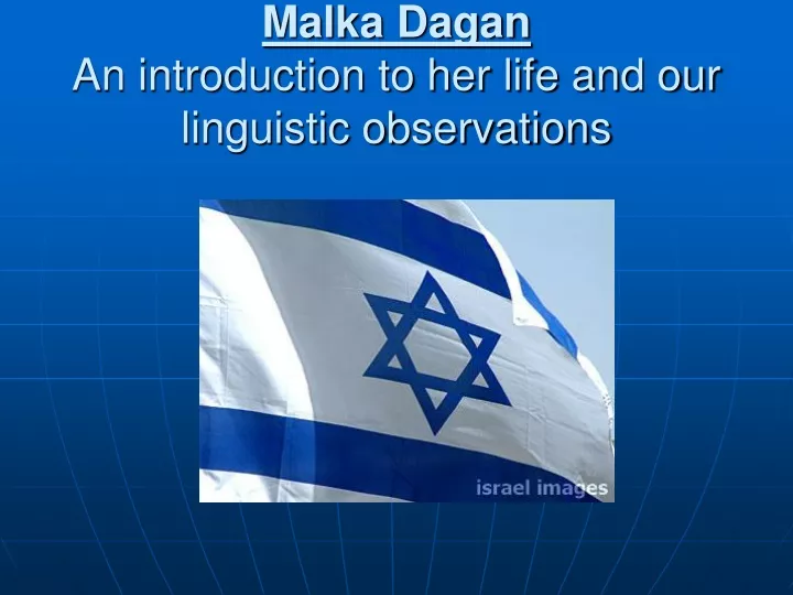 malka dagan an introduction to her life and our linguistic observations