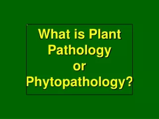 What is Plant Pathology or Phytopathology?