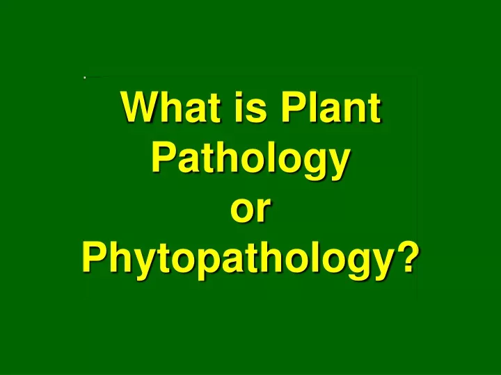 what is plant pathology or phytopathology