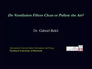 Dr.  Gabriel  Bek ő           International  Centre for Indoor Environment and Energy