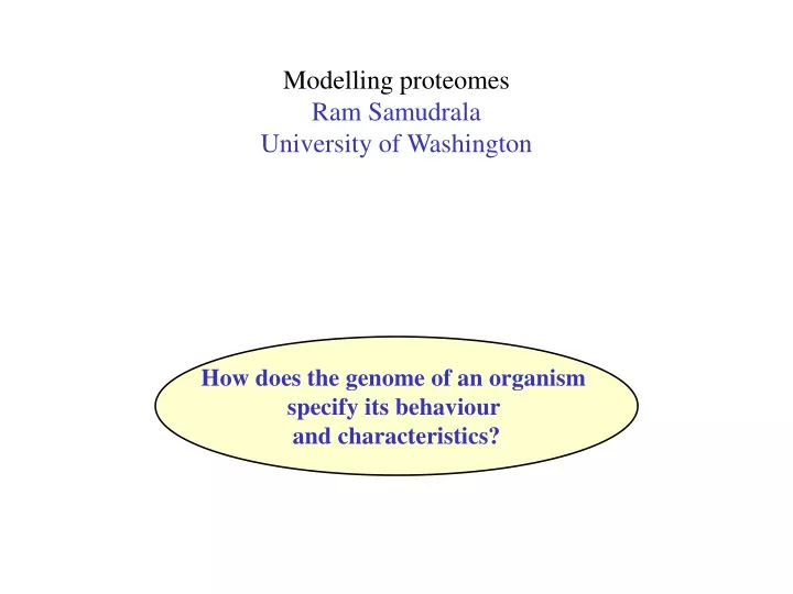 modelling proteomes ram samudrala university