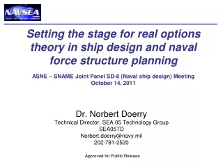 Dr. Norbert Doerry Technical Director, SEA 05 Technology Group SEA05TD Norbert.doerry@navy.mil