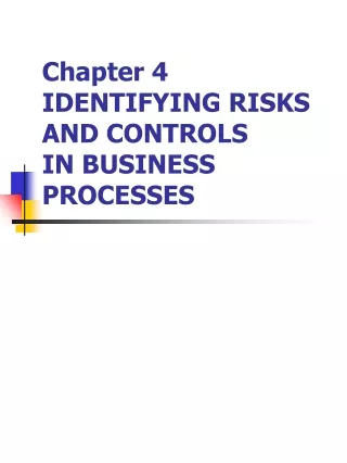 Chapter 4  IDENTIFYING RISKS AND CONTROLS  IN BUSINESS PROCESSES