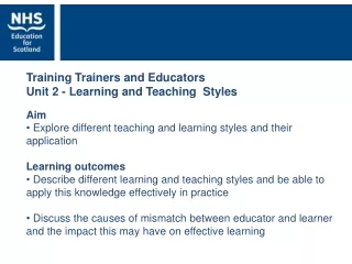 Aim  Explore different teaching and learning styles and their application Learning outcomes