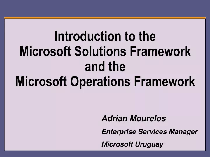 introduction to the microsoft solutions framework and the microsoft operations framework