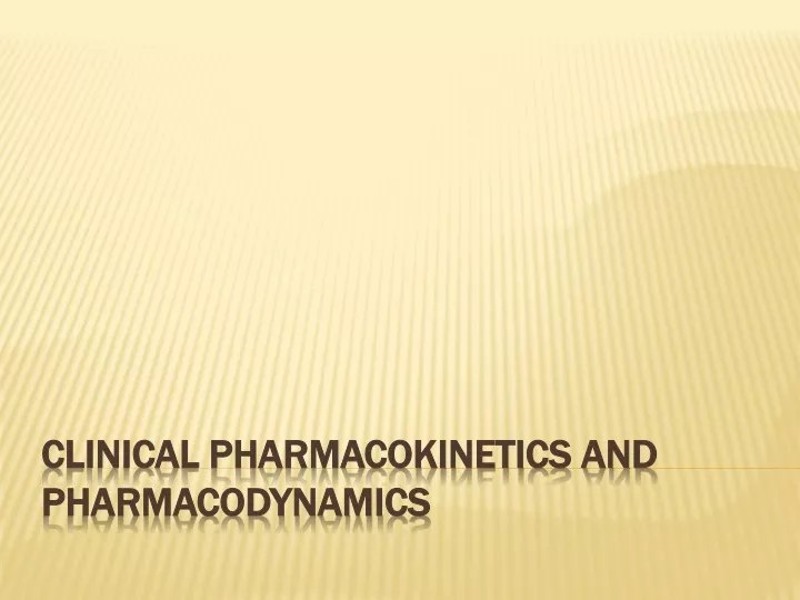 PPT - Clinical Pharmacokinetics And Pharmacodynamics PowerPoint ...