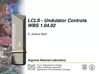 LCLS - Undulator Controls WBS 1.04.02