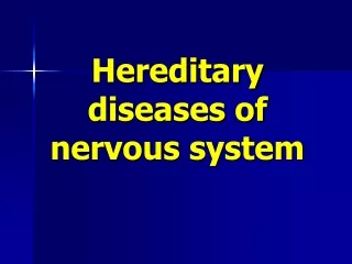Hereditary diseases of nervous system