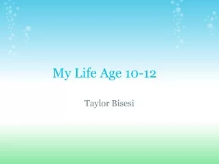 My Life Age 10-12   