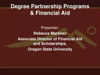 Presenter: Rebecca Martinez  Associate Director of Financial Aid and Scholarships,