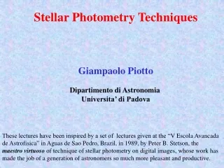 Stellar Photometry Techniques Giampaolo Piotto Dipartimento di Astronomia  Universita’ di Padova
