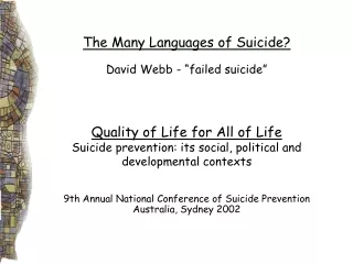 The Many Languages of Suicide? David Webb - “failed suicide” Quality of Life for All of Life