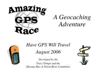 Have GPS Will Travel August 2006 Developed by the