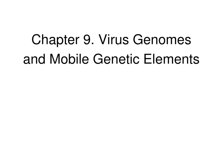 chapter 9 virus genomes and mobile genetic elements
