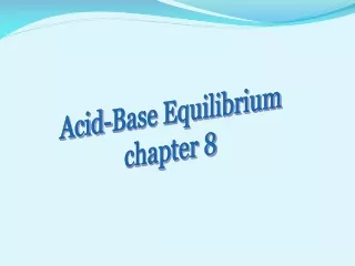 Acid-Base Equilibrium chapter 8