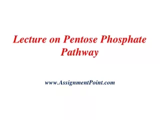 Lecture on Pentose Phosphate Pathway AssignmentPoint