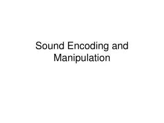 Sound Encoding and Manipulation